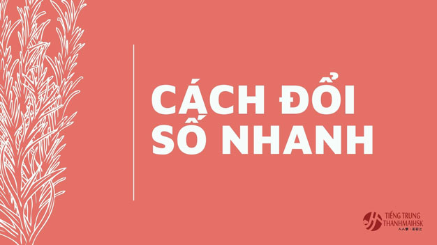 Cách đổi số nhanh trong tiếng trung