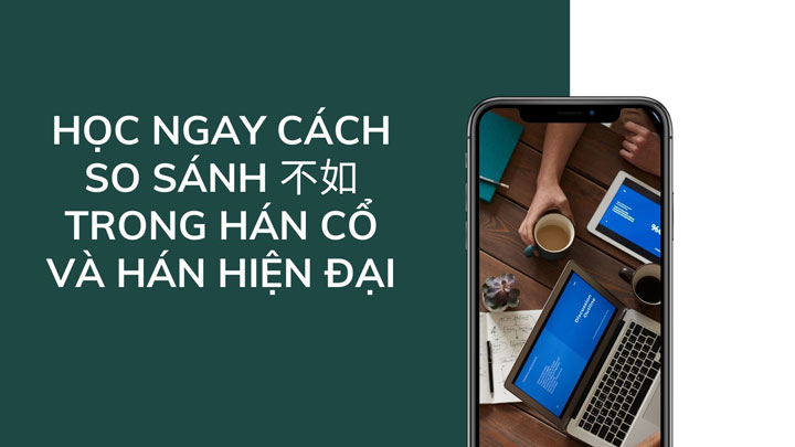 Học ngay cách so sánh 不如 trong Hán cổ và Hán hiện đại