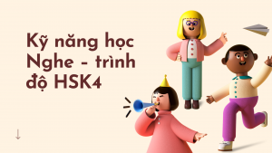 Kỹ năng học Nghe – trình độ HSK4