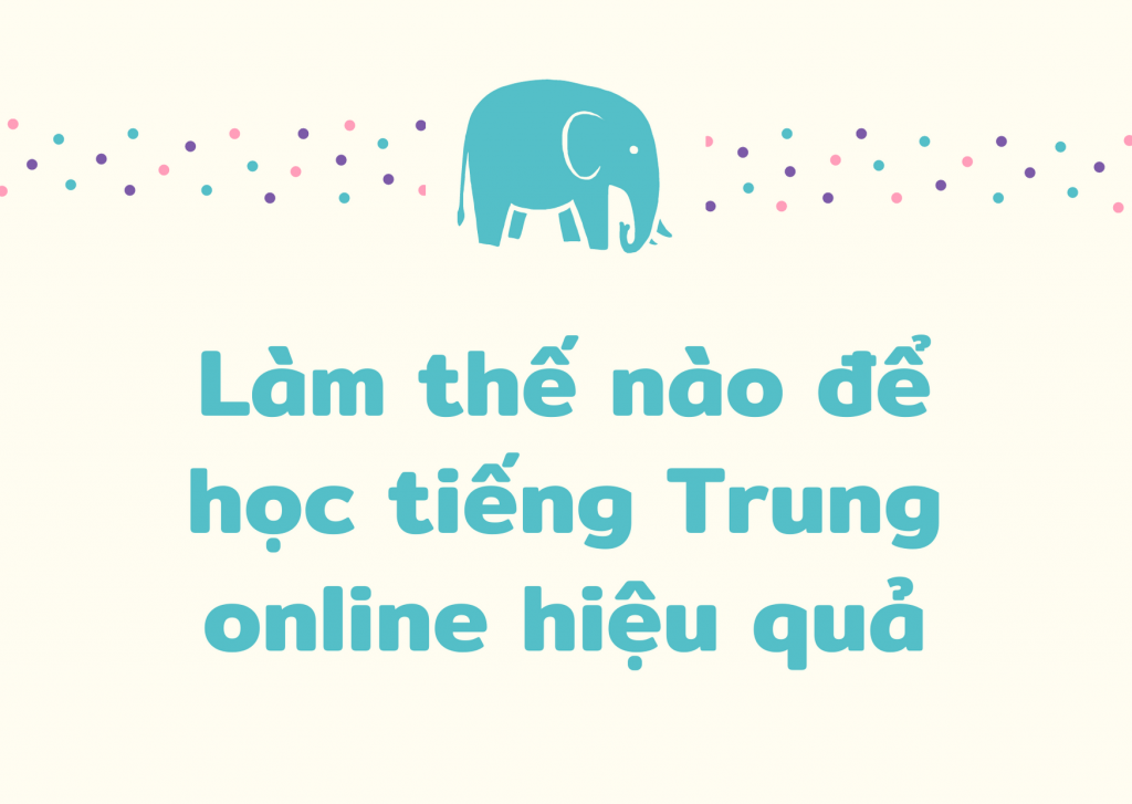 Làm thế nào để học tiếng Trung online hiệu quả