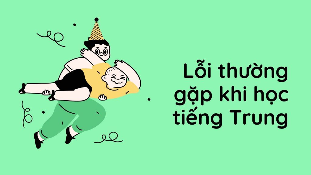 Lỗi thường gặp khi học tiếng Trung