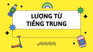 Lượng từ tiếng Trung (phần 1)