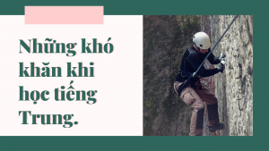 Những khó khăn khi học tiếng Trung