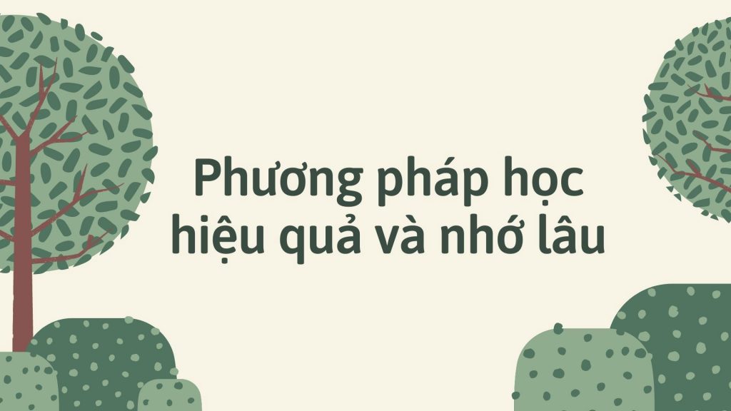 Phương pháp học hiệu quả và nhớ lâu