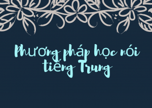 Phương pháp học nói tiếng Trung