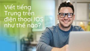 Viết tiếng Trung trên điện thoại Iphone như thế nào?