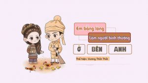 Em nguyện làm một người bình thường bên cạnh anh