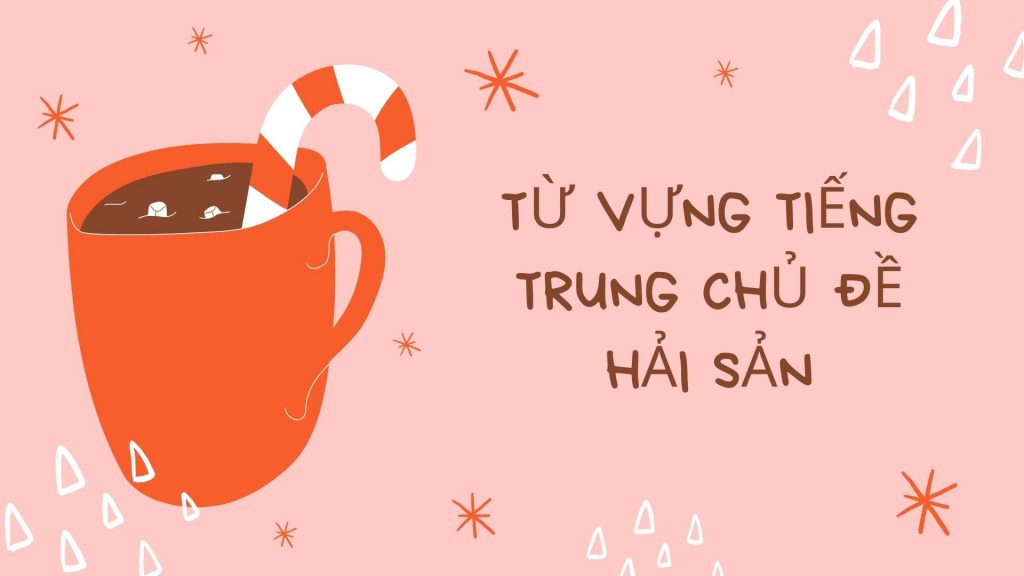Từ vựng tiếng Trung chủ đề Hải sản